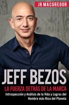 Visionarios Billonarios 1 - Jeff Bezos: La Fuerza Detrás de la Marca - Introspección y Análisis de la Vida y Logros del Hombre más Rico del Planeta