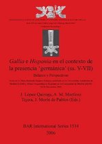 Gallia E Hispania En El Contexto De La Presencia 'Germanica' (Ss. V-Vii) / Gallia And Hispania In The Context Of The Present 'Germanica'