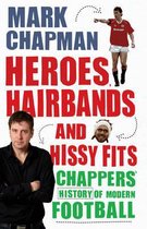 Heroes, Hairbands and Hissy Fits
