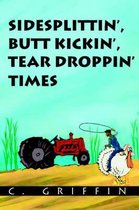 Sidesplittin', Butt Kickin', Tear Droppin' Times