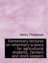 Elementary Lectures on Veterinary Science