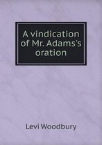 A vindication of Mr. Adams's oration
