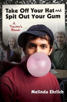 Take Off Your Hat and Spit Out Your Gum