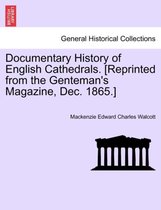 Documentary History of English Cathedrals. [reprinted from the Genteman's Magazine, Dec. 1865.]