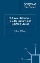 Critical Approaches to Children's Literature - Children's Literature, Popular Culture, and Robinson Crusoe