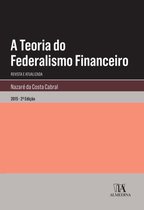 A Teoria do Federalismo Financeiro - 2.ª Edição Revista e Atualizada