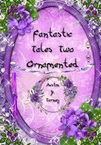 Fantastic Tales Two Ornamented