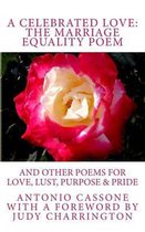 A Celebrated Love: The Marriage Equality Poem: And Other Poems for Love, Lust, Purpose & Pride