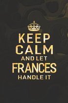 Keep Calm and Let Frances Handle It