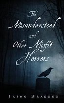 The Misunderstood and Other Misfit Horrors