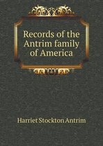Records of the Antrim family of America