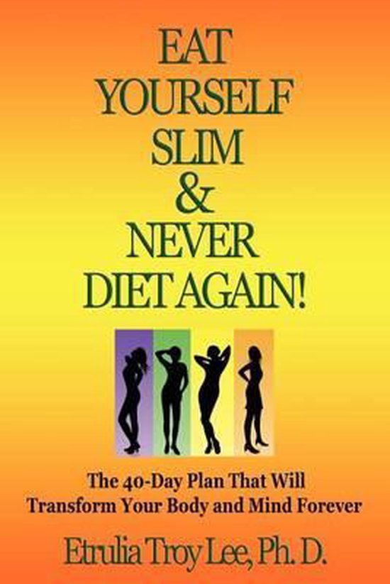Eat Yourself Slim & Never Diet Again - cover
