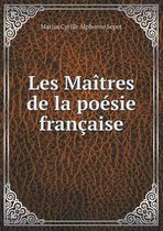 Les Maitres de la poesie francaise
