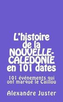 L'Histoire de la Nouvelle-Caledonie En 101 Dates