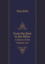 From the fleet in the fifties A history of the Crimean war