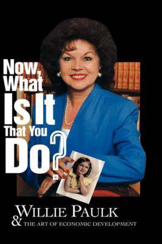 Now What Is It That You Do? Willie Paulk and the Art of Econ ... - cover