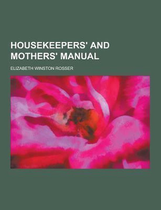 Housekeepers' and Mothers' Manual, Elizabeth Winston Rosser