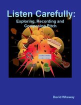 Listen Carefully: Exploring, Recording and Composing Pitch