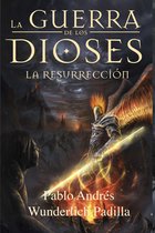 La Guerra de los Dioses - La Resurrección (La Guerra de los Dioses nº 4)