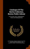 Catalogue of the Barton Collection, Boston Public Library: In Two Parts