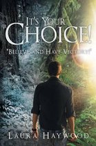 It's Your Choice !