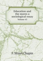 Education and the mores a sociological essay Volume 43