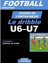 Cahier de l'Entraineur de Football: Le drible