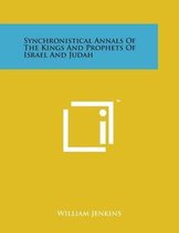 Synchronistical Annals of the Kings and Prophets of Israel and Judah