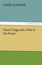 Susan Clegg and a Man in the House