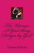 The Woman, A Good thing Design by God!