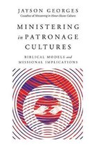 Ministering in Patronage Cultures Biblical Models and Missional Implications