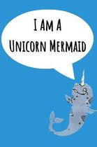 I Am A Unicorn Mermaid