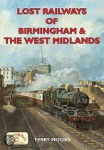 Lost Railways Of Birmingham And The West Midlands