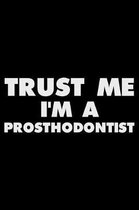 Trust Me I'm a Prosthodontist
