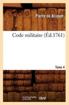 Sciences Sociales- Code Militaire, Tome 4 (�d.1761)