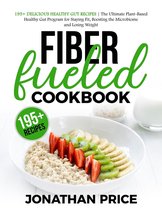 COOKBOOK 1 - Fiber Fueled Cookbook: 30-Days Jumpstart Program, 30-Plants Challenge and 195+ Delicious Healthy Gut Recipes - Plant-Based Healthy Gut Program