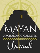 Mayan Achaeological sites - Mayan Archaeological Sites: Uxmal