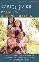 Safety Guide to A Parent’s Administration of Medicines to Kids