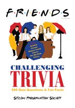 Friends TV Show Challenging Trivia: 500 Quiz Questions & Bonus Fun Facts