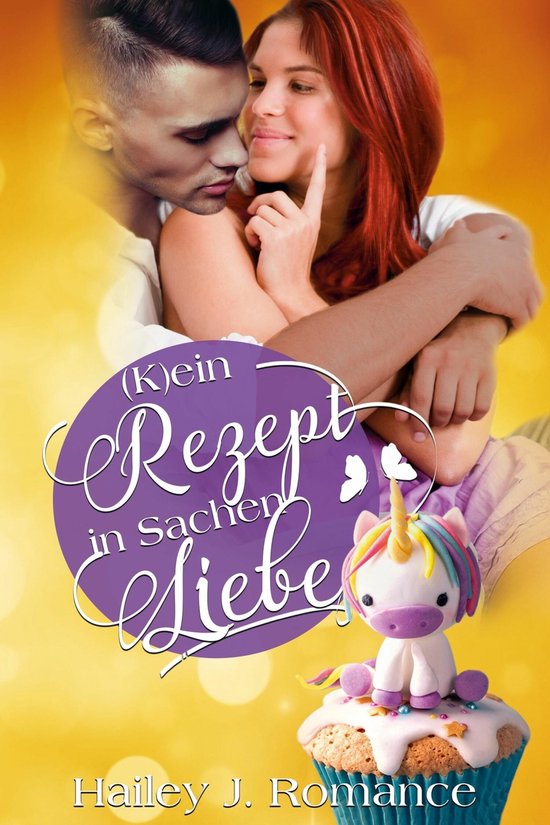 (K)ein Rezept In Sachen Liebe (ebook), Hailey J. Romance