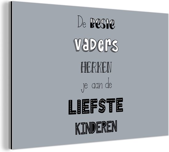 Wanddecoratie Metaal - Aluminium Schilderij Industrieel - De beste vaders - Vaderdag - Quotes - Spreuken - 30x20 cm - Dibond - Foto op aluminium - Industriële muurdecoratie - Voor de woonkamer/slaapkamer