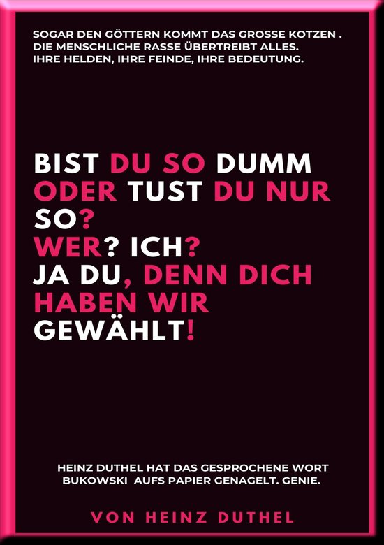 BIST DU SO DUMM ODER TUST DU NUR SO? WER? ICH? (ebook), Heinz Duthel