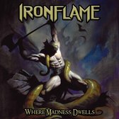 Ironflame - Where Madness Dwells (CD)