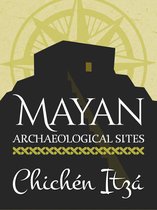 Mayan Achaeological sites 2 - Mayan Archaeological Sites: Chichén Itzá