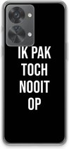 Case Company® - Hoesje geschikt voor OnePlus Nord 2T hoesje - Ik pak nooit op - Zwart - Soft Cover Telefoonhoesje - Bescherming aan alle Kanten en Schermrand