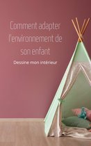 Comment adapter l'environnement de son enfant