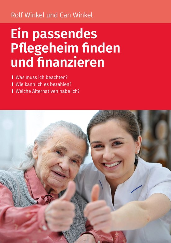 Ein passendes Pflegeheim finden und finanzieren (ebook), Winkel Rolf