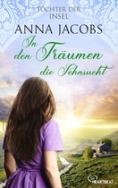 Die fesselnde Auswanderer-Saga von Bestseller-Autorin Anna Jacobs 3 - Töchter der Insel - In den Träumen die Sehnsucht