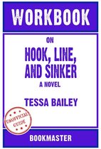 Workbook on Hook, Line, and Sinker: A Novel by Tessa Bailey Discussions Made Easy