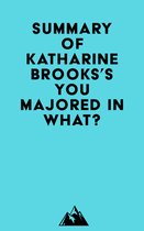 Summary of Katharine Brooks's You Majored in What?